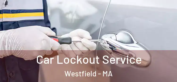 Car Lockout Service Westfield - MA