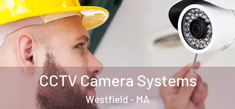 CCTV Camera Systems Westfield - MA