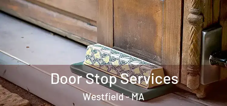 Door Stop Services Westfield - MA