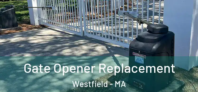 Gate Opener Replacement Westfield - MA