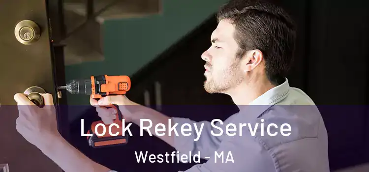 Lock Rekey Service Westfield - MA