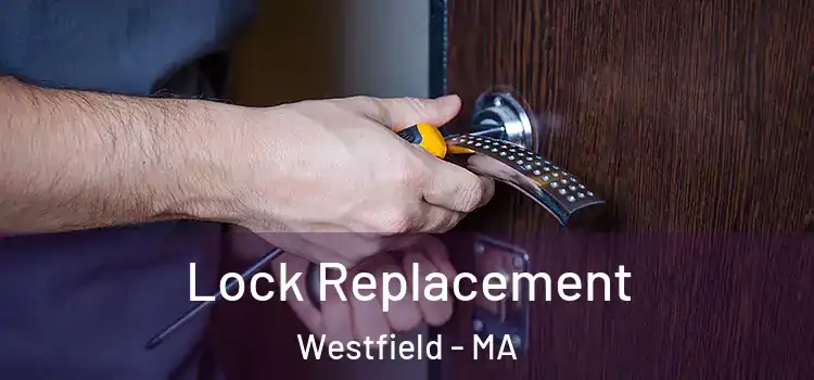Lock Replacement Westfield - MA