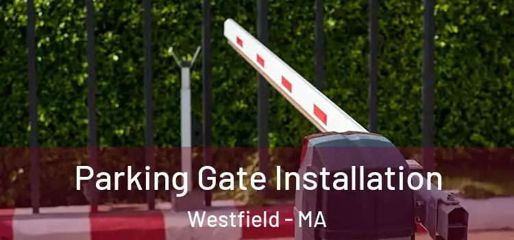 Parking Gate Installation Westfield - MA